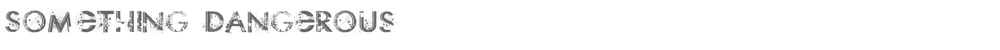Sample characters Something Dangerous Font
