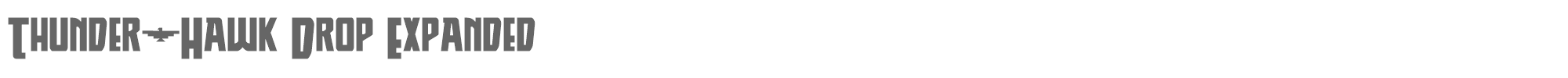 Thunder-Hawk thunderhawkdropexpand.ttf font preview