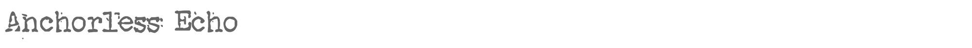 Sample characters Anchorless Echo Font