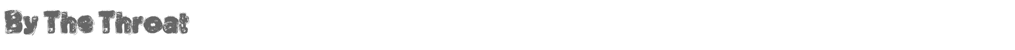 By The Throat ByTheThroat-DEMO.ttf font preview