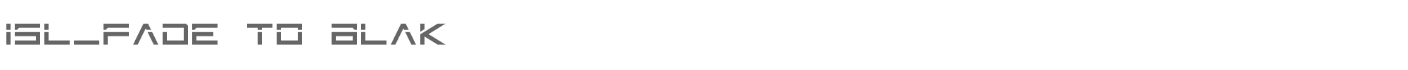 Sample characters ISL Fade to Blak Font