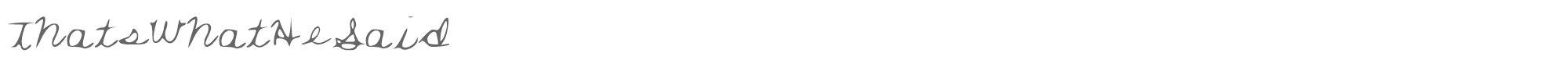 Sample characters Thats What He Said Font