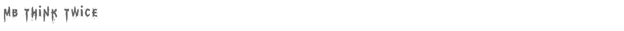 MB Think Twice MB-ThinkTwice_Regular.ttf font preview