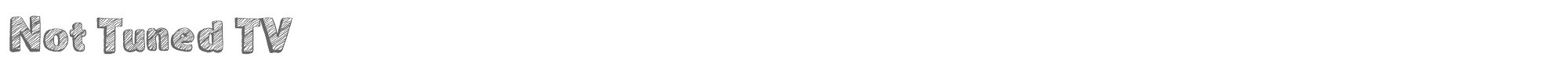 Not Tuned TV NotTunedTV.otf font preview