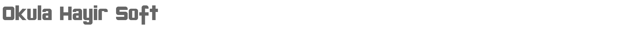Okula Hayir Soft okula_hayir_soft.ttf font preview