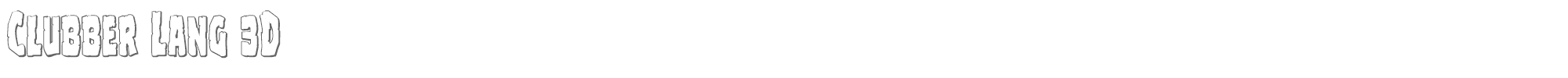 Clubber Lang clubberlang3d.ttf font preview