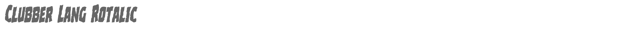 Clubber Lang clubberlangrotalic.ttf font preview