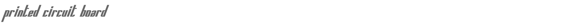 Printed Circuit Board PrintedCircuitBoardItalic.otf font preview
