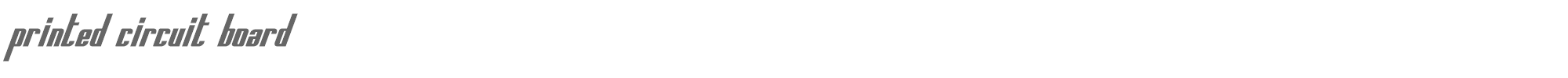 Printed Circuit Board PrintedCircuitBoardItalic.ttf font preview