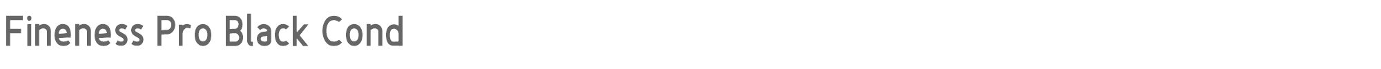 Fineness Pro FinenessProBlackCond.otf font preview