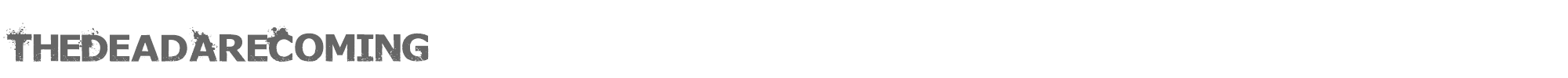 The Dead Are Coming TheDeadAreComing.otf font preview