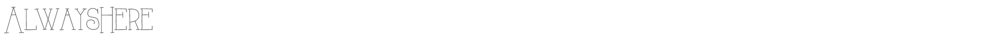 Sample characters Always Here Font