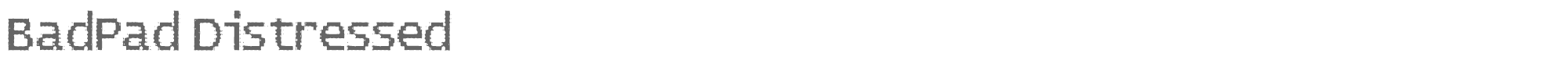 BadPad Distressed BadPad.ttf font preview