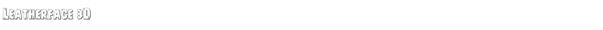 Leatherface leatherface3d.ttf font preview