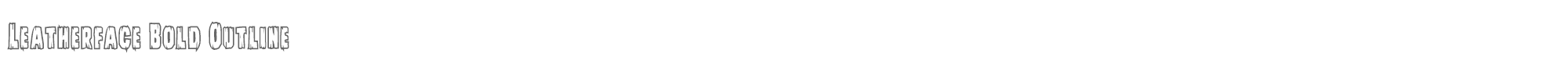 Leatherface leatherfaceboldout.ttf font preview