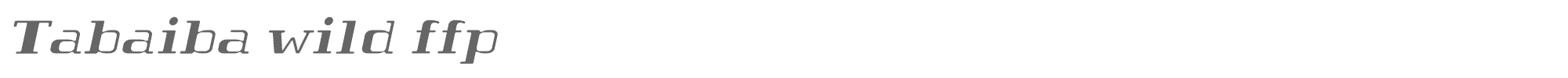 Tabaiba wild FFP Tabaiba-wild-italic-personal-use.otf font preview