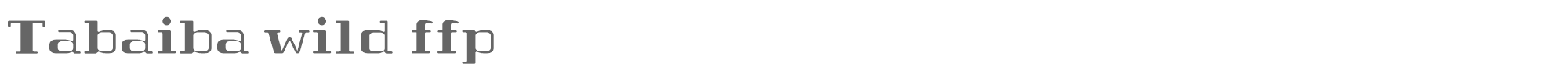 Tabaiba wild FFP Tabaiba-wild-personal-use.otf font preview