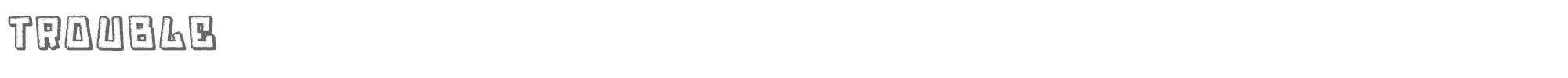 Trouble Trouble.ttf font preview