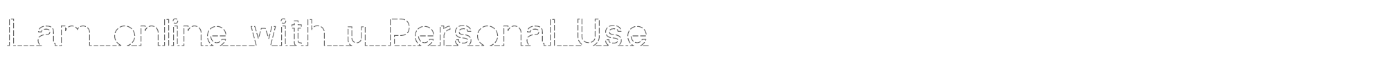 Sample characters I am online with u Font