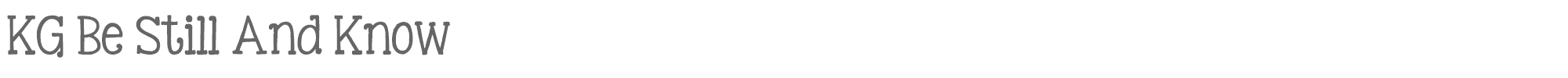 KG Be Still And Know KGBeStillAndKnow.ttf font preview