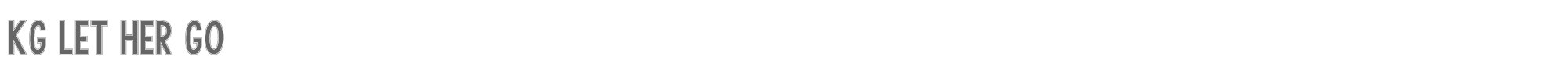 Sample characters KG Let Her Go Font