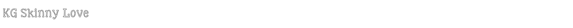 KG Skinny Love KGSkinnyLove.ttf font preview