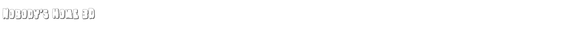 Nobody's Home nobodyhome3d.ttf font preview