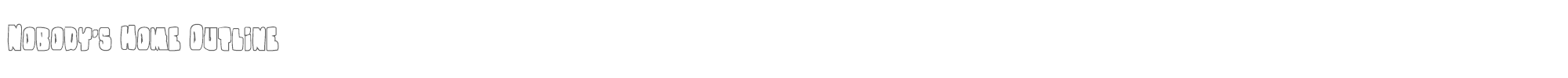 Nobody's Home nobodyhomeout.ttf font preview