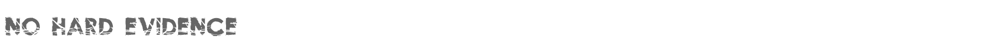 No Hard Evidence NoHardEvidence.ttf font preview