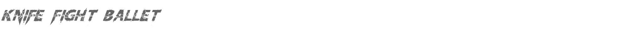 Knife Fight Ballet KnifeFightBallet-Italic.otf font preview
