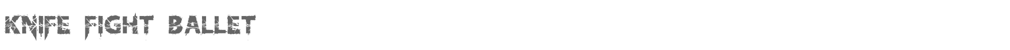 Knife Fight Ballet KnifeFightBallet-Regular.otf font preview