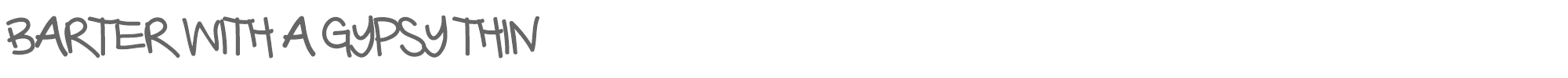Barter with a Gypsy BarterwithaGypsy-Thin.ttf font preview