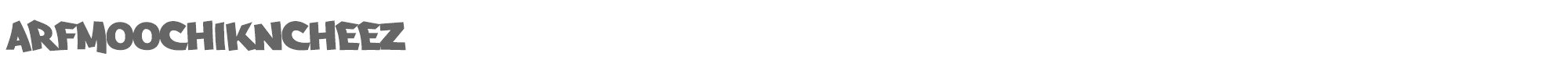 Arfmoochikncheez arfmoochikncheez.ttf font preview