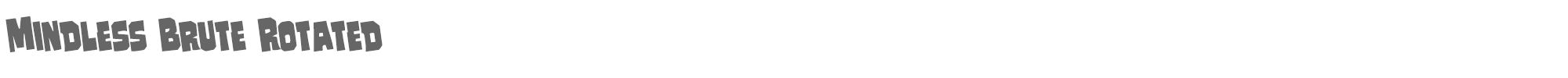 Mindless Brute mindlessbruterotate.ttf font preview
