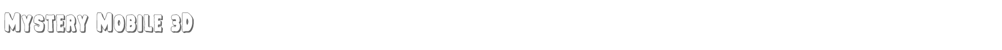 Mystery Mobile mysterymobile3d.ttf font preview