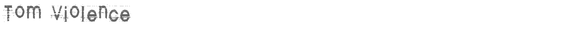 Tom Violence TOMVA___.TTF font preview