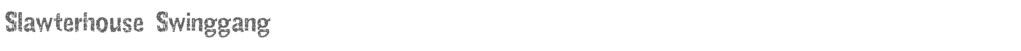 Slawterhouse Swinggang Slawterhouse_Swinggang.ttf font preview