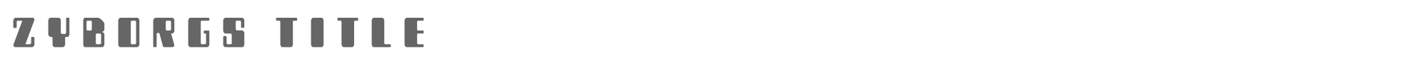 Zyborgs zyborgstitle.ttf font preview