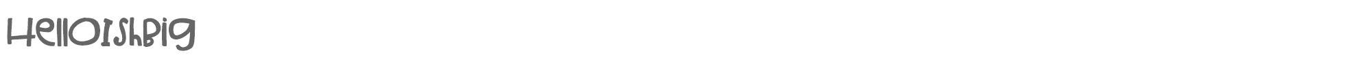 Hello Ish Big HelloIshBig.ttf font preview