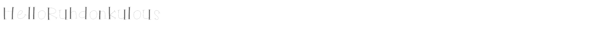 Sample characters Hello Ruhdonkulous Font