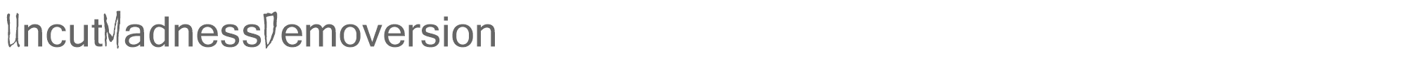 Uncut Madness UncutMadness_Demoversion.ttf font preview