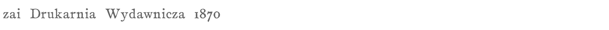 Sample characters zai Drukarnia Wydawnicza 1870 Font