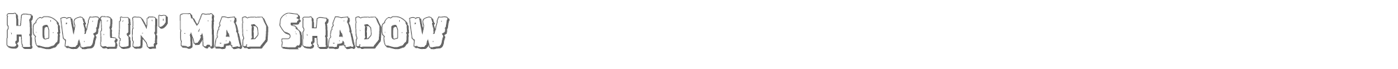 Howlin' Mad howlinmadshadow.ttf font preview