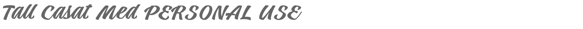 Tall Casat TallCasatMed_PERSONAL_USE.ttf font preview