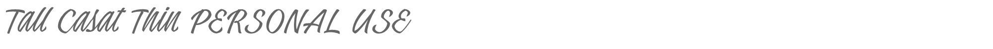 Tall Casat TallCasatThin_PERSONAL_USE.ttf font preview