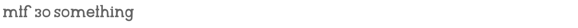 Sample characters MTF 30 Something Font