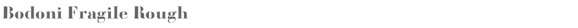 Bodoni Fragile BodoniFragileRough.otf font preview