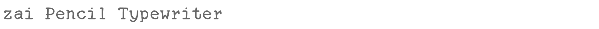 zai Pencil Typewriter zai_PencilTypewriter.ttf font preview