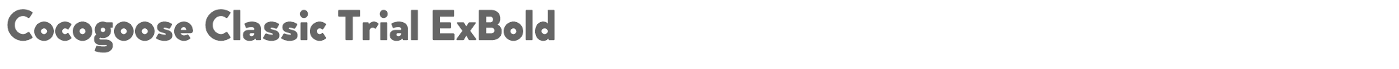 Cocogoose Classic Cocogoose-Classic-ExtraBold-trial.ttf font preview
