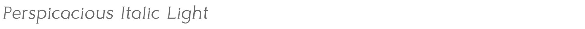 Perspicacious PerspicaciousItalic-Light.otf font preview